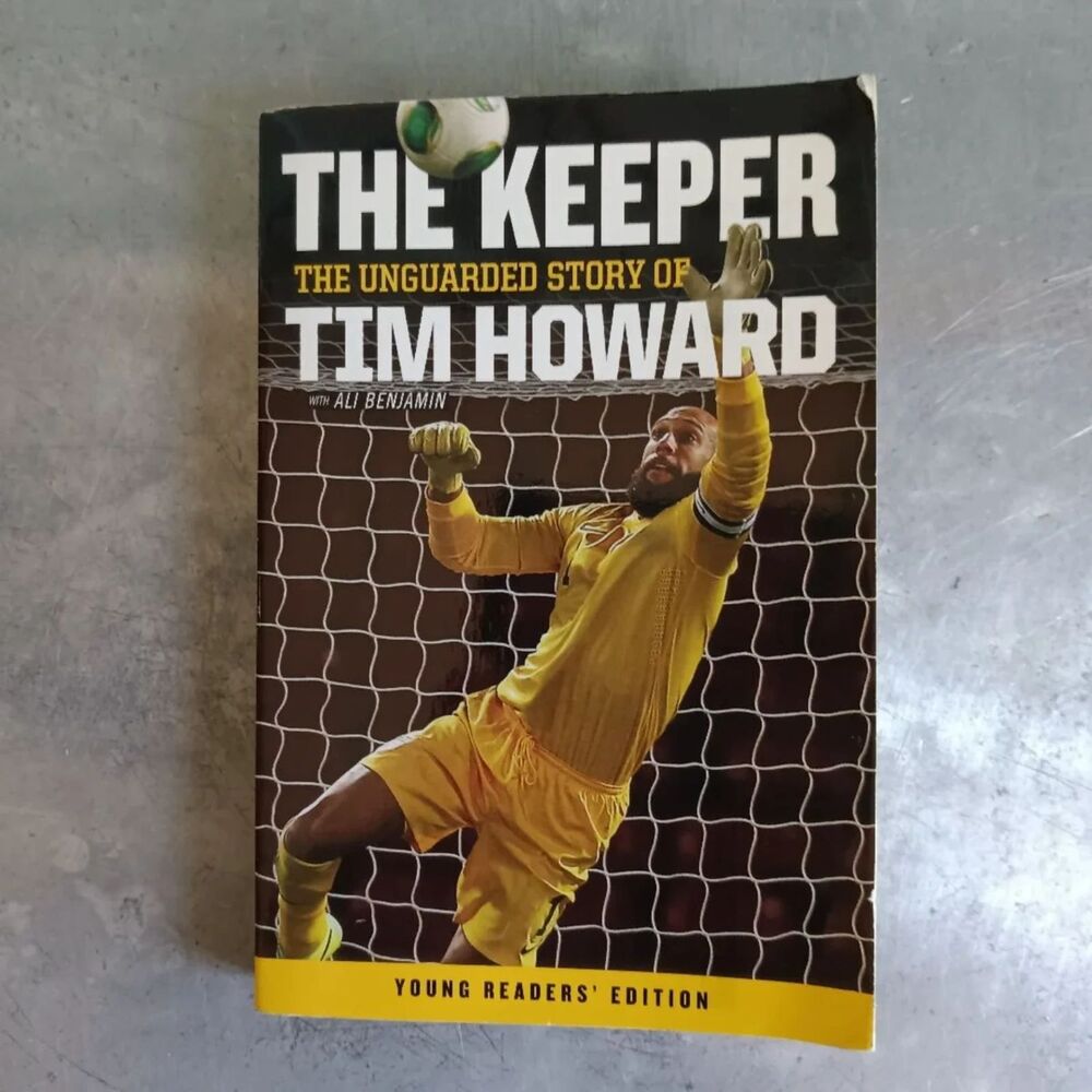 The Keeper: Unguarded Story of Tim Howard Young Readers Edition By Tim Howard